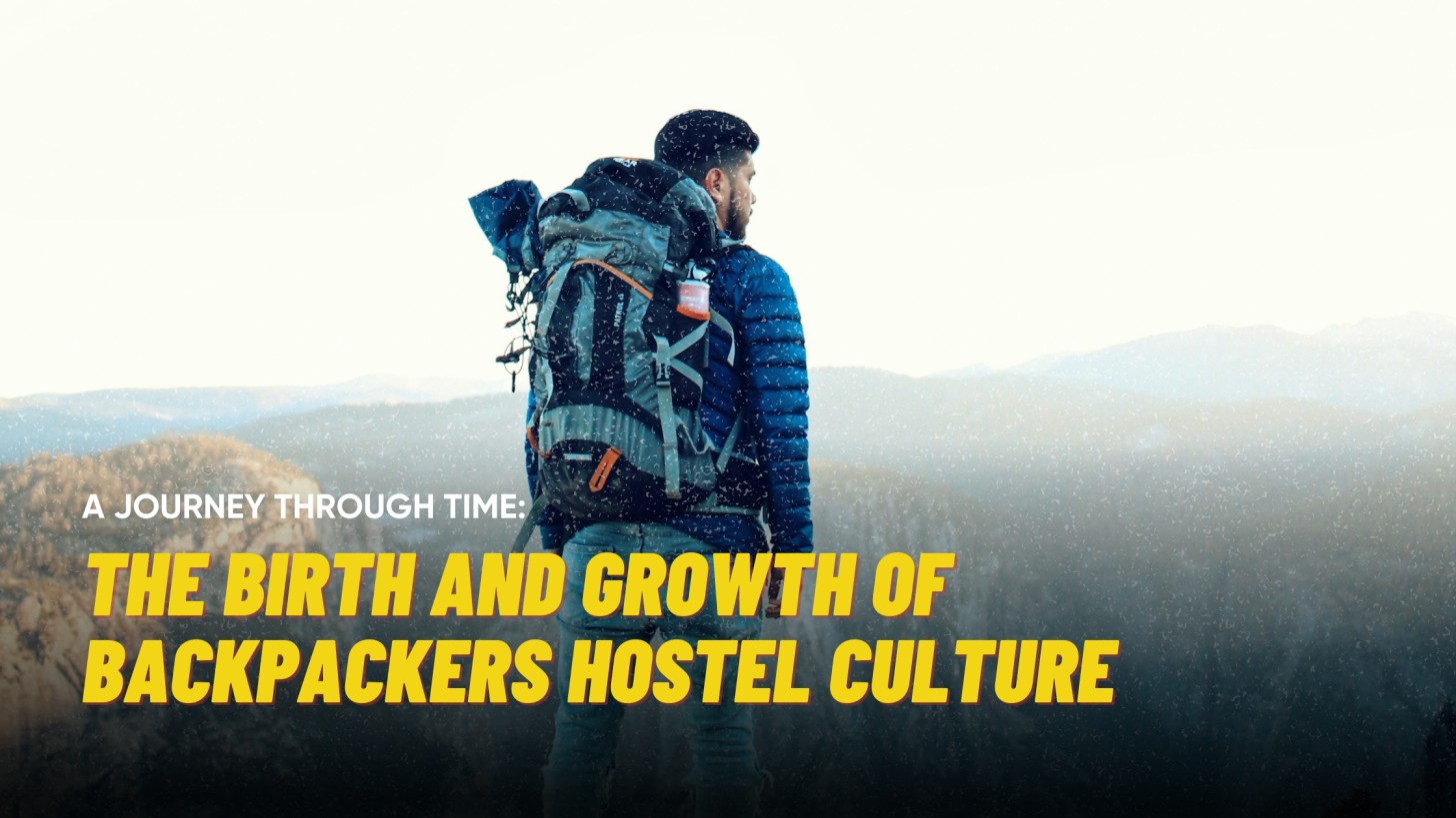 Backpackers’ Hostel Culture: Birth and Growth