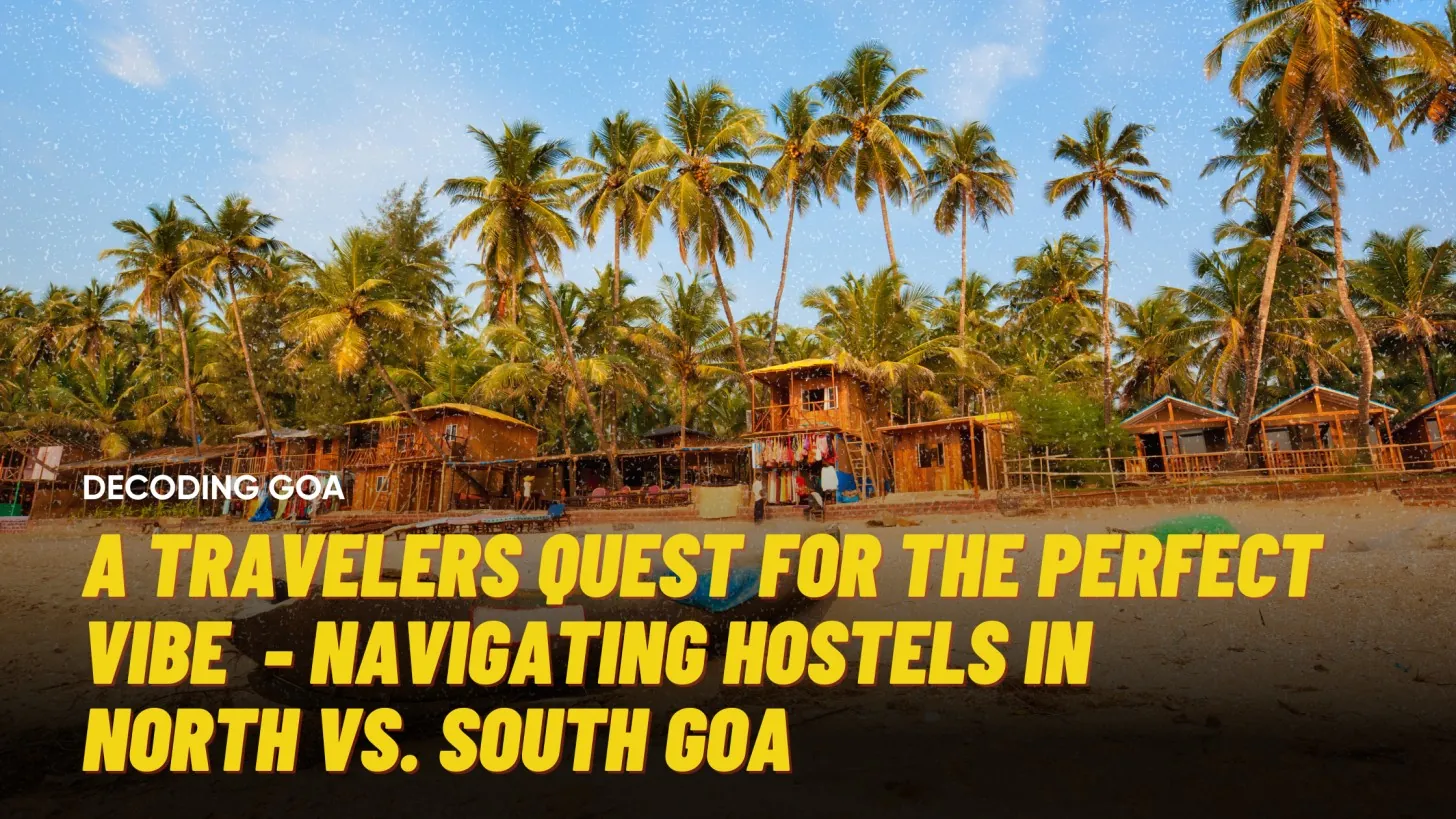 Exploring Hostels in Goa: North vs. South | Backpackers’ Quest 