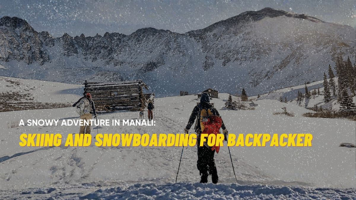 A Snowy Adventure in Manali: Skiing and Snowboarding for Backpacker