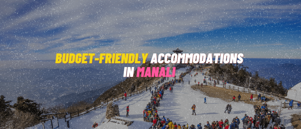 Budget-Friendly Accommodations in Manali