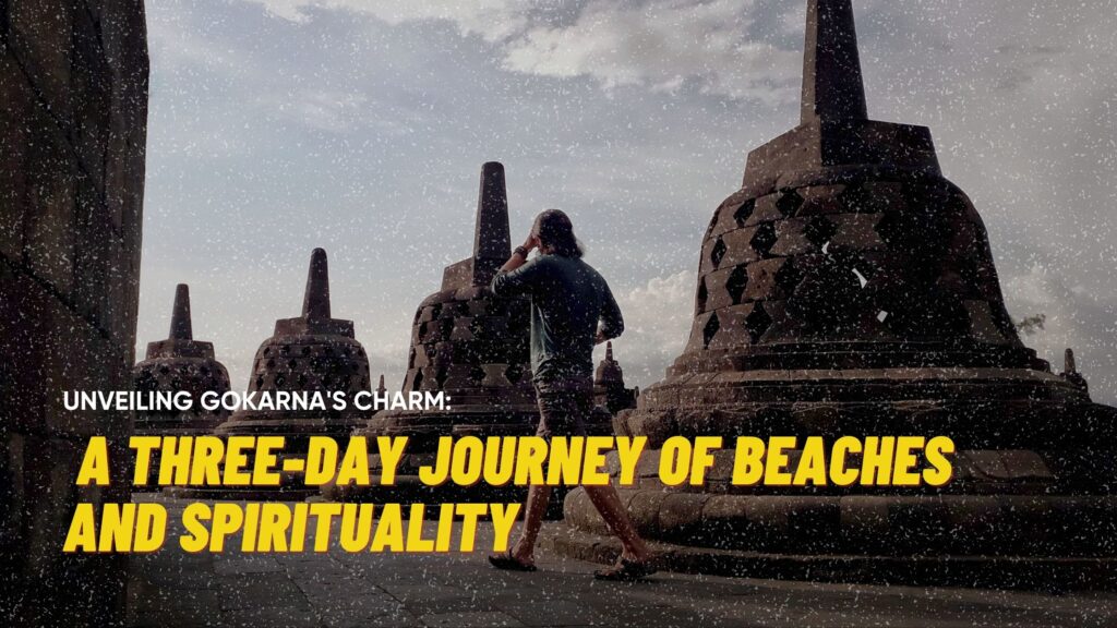 Unveiling Gokarna’s Charm: A Three-Day Journey of Beaches and Spirituality