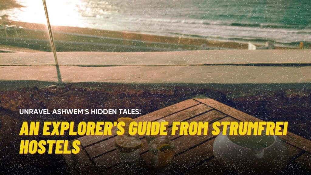 Unravel Ashwem’s Hidden Tales: An Explorer’s Guide from Strumfrei Hostels